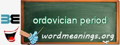 WordMeaning blackboard for ordovician period